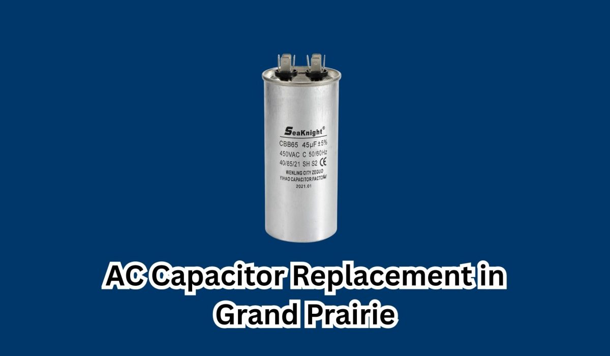 AC Capacitor Replacement in Grand Prairie